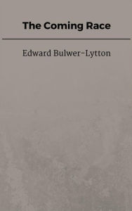 The Coming Race Edward Bulwer-Lytton Author