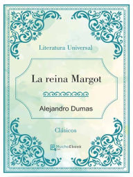 La reina Margot Alejandro Dumas Author