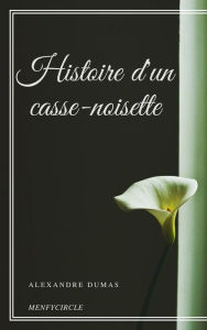 Histoire d'un casse-noisette Alexandre Dumas Author