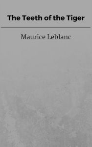 The Teeth of the Tiger Maurice Leblanc Author
