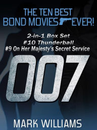 The Ten Best Bond Movies...Ever! 2-in-1 Box Set: #10 Thunderball and #9 On Her Majesty's Secret Service Mark Williams Author