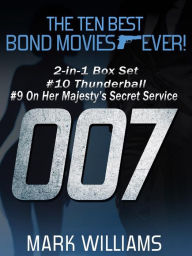 The Ten Best Bond Movies...Ever! 2-in-1 Box Set: #10 Thunderball and #9 On Her Majesty's Secret Service Mark Williams Author