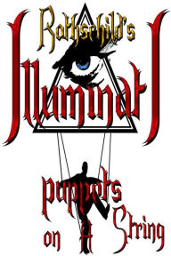 Rothschild's Illuminati: Puppets on a String - William King