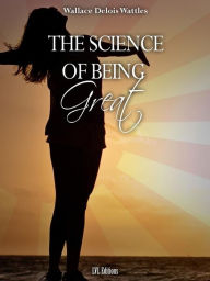 The Science of Being Great Wallace Wattles Author