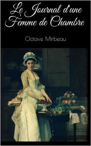 Le Journal d'une Femme de Chambre Octave Mirbeau Author