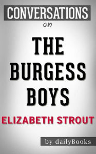 The Burgess Boys: by Elizabeth Strout Conversation Starters