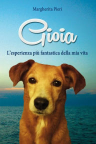 9788826447315 - Margherita Pieri: Gioia: L'esperienza più fantastica della mia vita - Libro