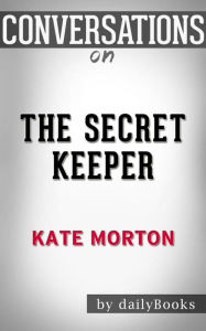 The Secret Keeper: by Kate Morton Conversation Starters dailyBooks Author