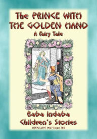 THE PRINCE WITH THE GOLDEN HAND - A Far Eastern Fairy Tale: Baba Indaba's Children's Stories - Issue 380 Abela Publishing Author