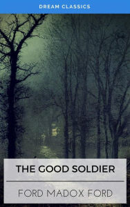 The Good Soldier (Dream Classics) - Ford Madox Ford