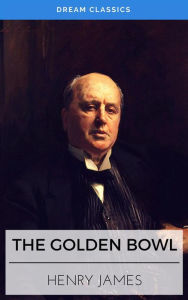 The Golden Bowl (Dream Classics) - Henry James