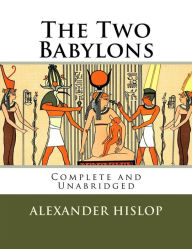 The Two Babylons Alexander Hislop Author