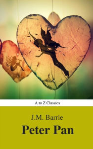 Peter Pan (Peter and Wendy) (A to Z Classics) - J. M. Barrie