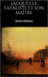 Jacques le fataliste et son maître - Denis Diderot