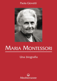 Maria Montessori: Una biografia Paola Giovetti Author