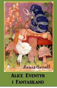 Alice Eventyr i Fantasiland: Alice's Adventures in Wonderland, Norwegian edition - Lewis Carroll