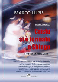 Cristo si è fermato a Shingo (Oriente Estremo/2): Storie da un altro Oriente Marco Lupis Author