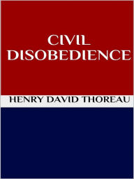 Civil disobedience Henry David Thoreau Author