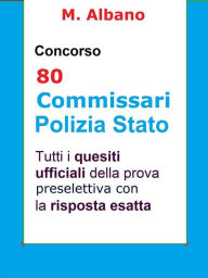 Concorso 80 Commissari Polizia di Stato: Tutti i quesiti ufficiali della prova preselettiva M. Albano Author