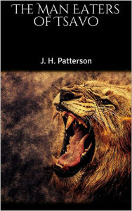 The Man Eaters of Tsavo J. H. Patterson Author