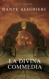 La Divina Commedia (Navigazione migliore, TOC attivo) (Classici dalla A alla Z) Dante Alighieri Author