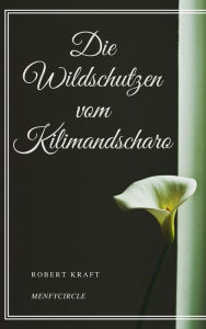 Die Wildschutzen vom Kilimandscharo Robert Kraft Author