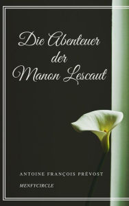 Die Abenteuer der Manon Lescaut Antoine François Prévost Author