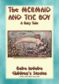 THE MERMAID AND THE BOY - A Sami Fairy Tale: Baba Indaba's Children's Stories - Issue 406 Anon E. Mouse Author