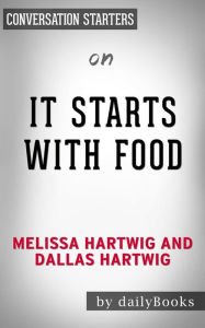 It Starts with Food: by Dallas & Melissa Hartwig - dailyBooks