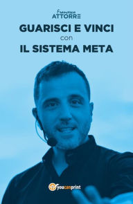 Guarisci e vinci con il Sistema Meta Francesco Attorre Author
