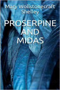 Proserpine and Midas Mary Shelley Author