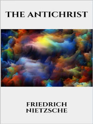 The Antichrist Friedrich Nietzsche Author