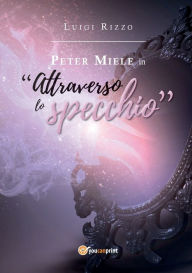 Peter Miele in Attraverso lo specchio Luigi Rizzo Author
