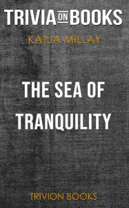The Sea of Tranquility by Katja Millay (Trivia-On-Books) Trivion Books Author