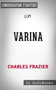 Varina: by Charles Frazier Conversation Starters Daily Books Author
