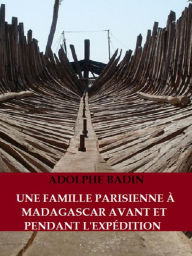 Une famille parisienne à Madagascar avant et pendant l'Expédition Adolphe Badin Author