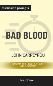 Bad Blood: Secrets and Lies in a Silicon Valley Startup: Discussion Prompts bestof.me Author