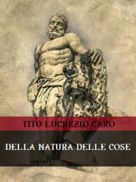 Della natura delle cose Tito Lucrezio Caro Author