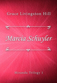 Marcia Schuyler Grace Livingston Hill Author