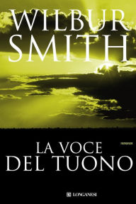 La voce del tuono (The Sound of Thunder) Wilbur Smith Author