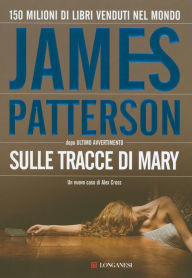 Sulle tracce di Mary: Un caso di Alex Cross James Patterson Author