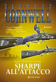 Sharpe all'attacco: Le avventure di Richard Sharpe - Bernard Cornwell