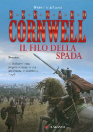 Il filo della spada: Le storie dei re sassoni Bernard Cornwell Author