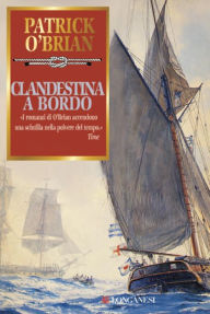 Clandestina a bordo: Un'avventura di Jack Aubrey e Stephen Maturin - Master & Commander Patrick O'Brian Author