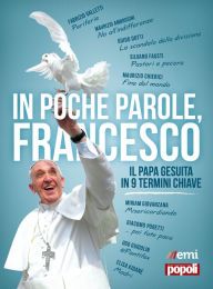 In poche parole, Francesco: Il papa gesuita in 9 termini chiave AA. VV. Author