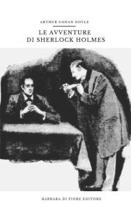 Le Avventure di Sherlock Holmes Arthur Conan Doyle Author
