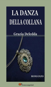 La danza della collana. Romanzo Grazia Deledda Author