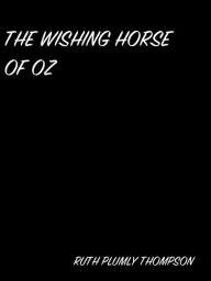 The Wishing Horse Of Oz Ruth Plumly Thompson Author