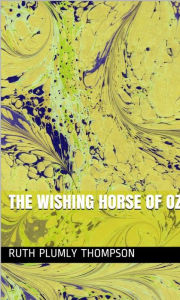 The Wishing Horse Of Oz Ruth Plumly Thompson Author