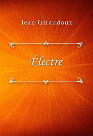 Ã?lectre Jean Giraudoux Author
